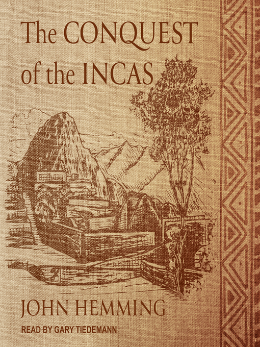 Title details for The Conquest of the Incas by John Hemming - Available
